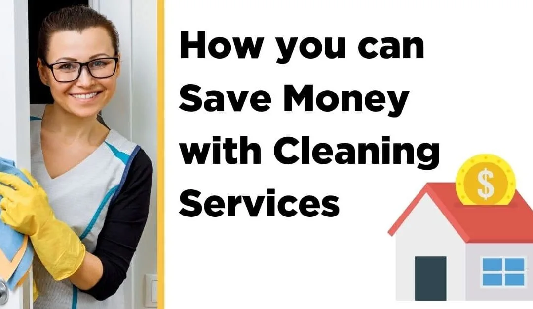5 Ways a Cleaning Service Can Save You Time, Money, and (Most Importantly) Your Sanity!